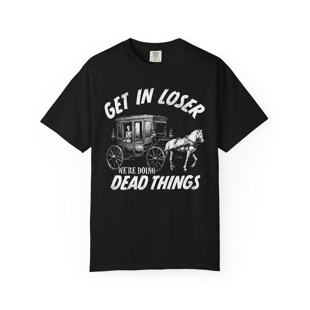 Get In Loser We're Doing Dead Things Mens WUNDERLAND Backyard Dept Halloween Booteek Short Sleeve Tee