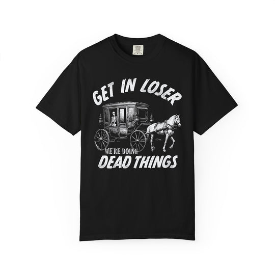 Get In Loser We're Doing Dead Things Mens WUNDERLAND Backyard Dept Halloween Booteek Short Sleeve Tee