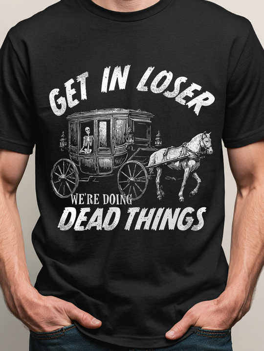 Get In Loser We're Doing Dead Things Mens WUNDERLAND Backyard Dept Halloween Booteek Short Sleeve Tee
