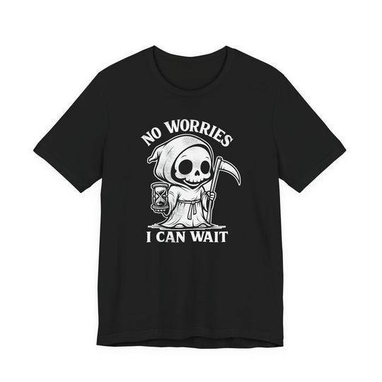 No Worries I Can Wait Grim Reaper Men&