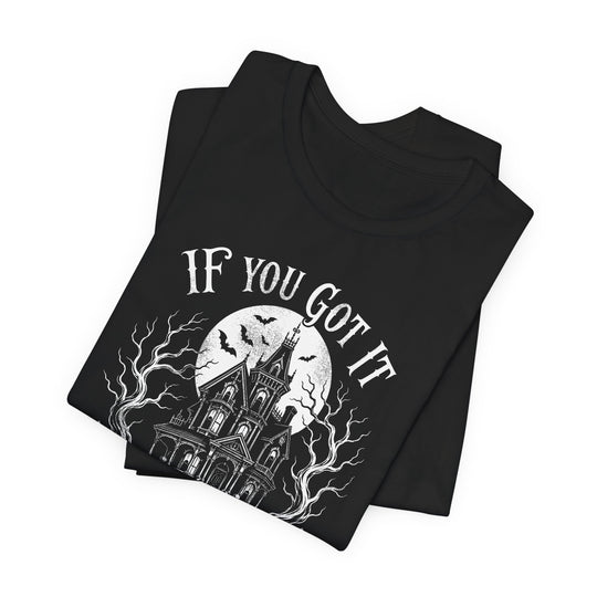 If You Got It Haunt It Haunted House Women&