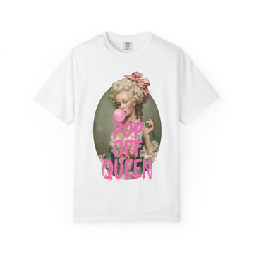 Pop Off Queen Marie Antoinette Bubblegum  Womens L'Atomique Relaxed Fit Comfort Colors Graphic Tee