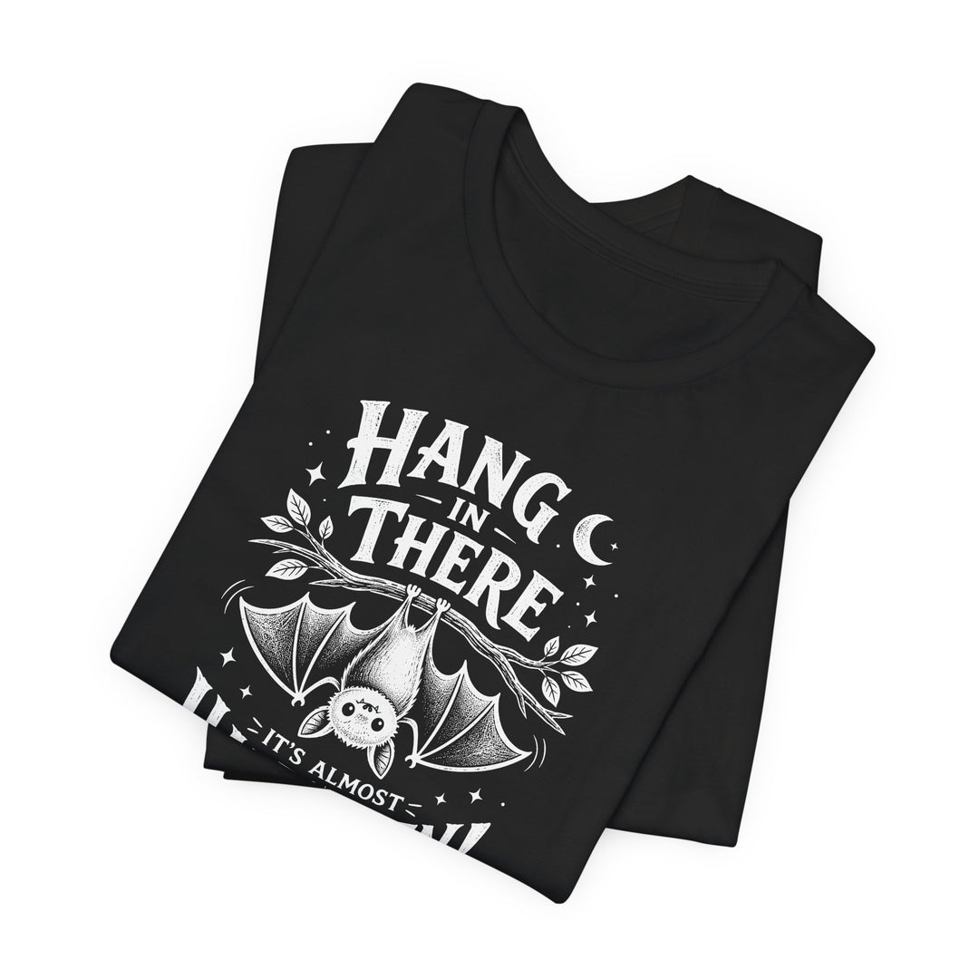 "Hang in There, It&