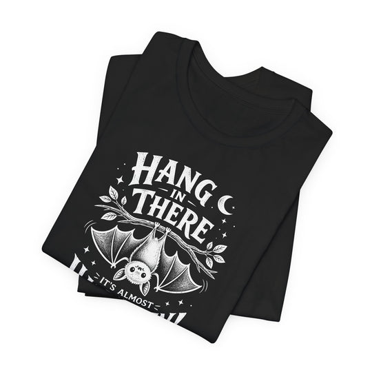 "Hang in There, It&
