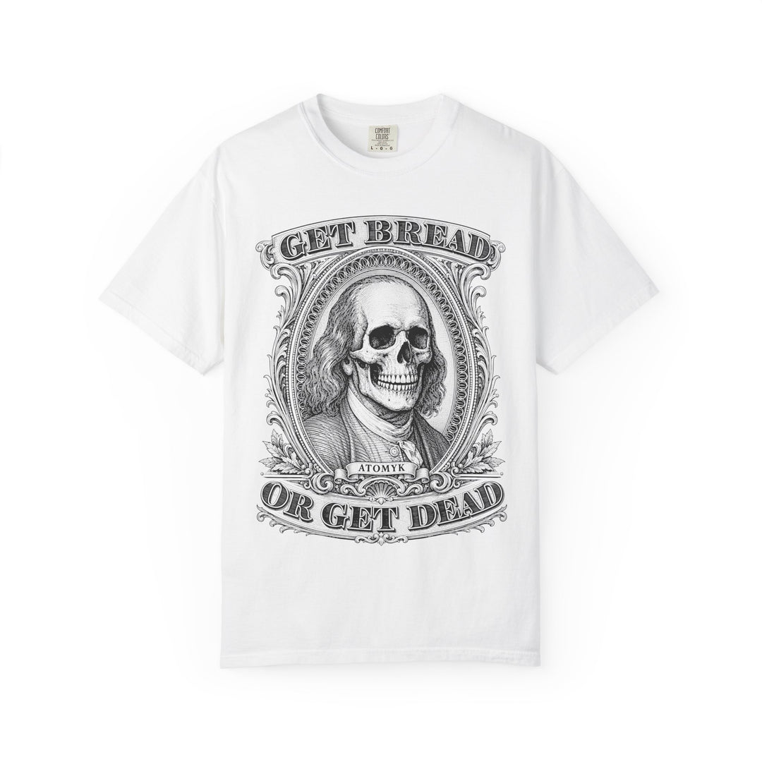 Get Bread Or Get Dead Mens ATOMYK Short Sleeve Tee