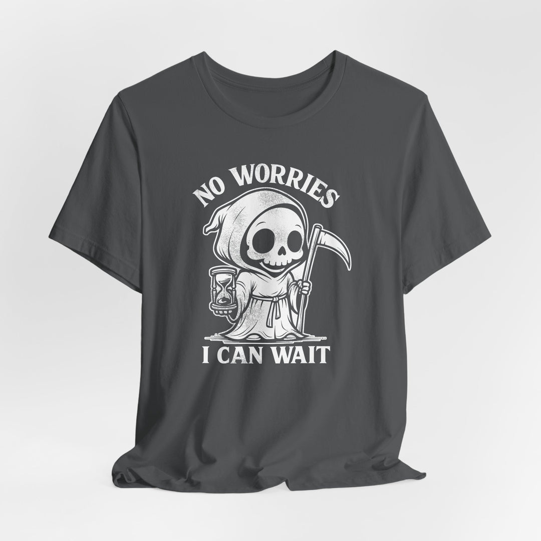 No Worries I Can Wait Grim Reaper Men&