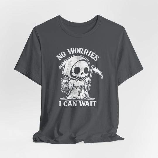 No Worries I Can Wait Grim Reaper Men&