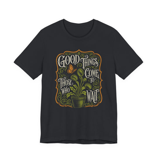 Good Things Come To Those Who Wait Women&