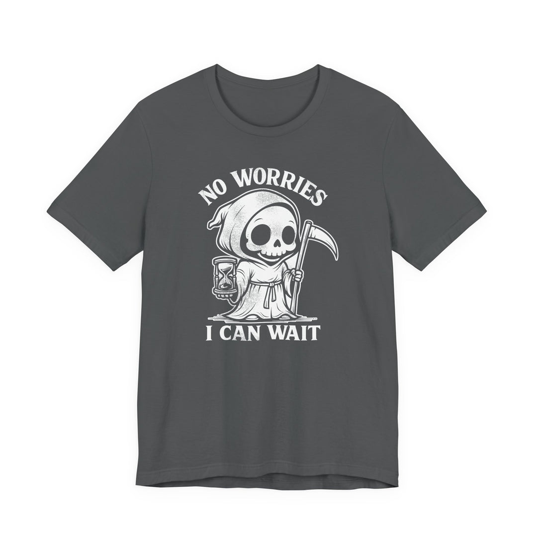 No Worries I Can Wait Grim Reaper Men&