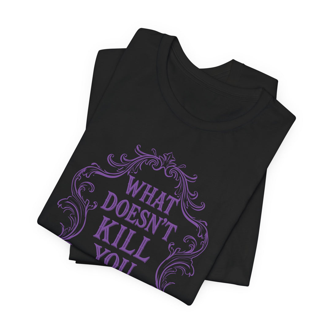 What Doesn’t Kill You…Disappoints Me Women&