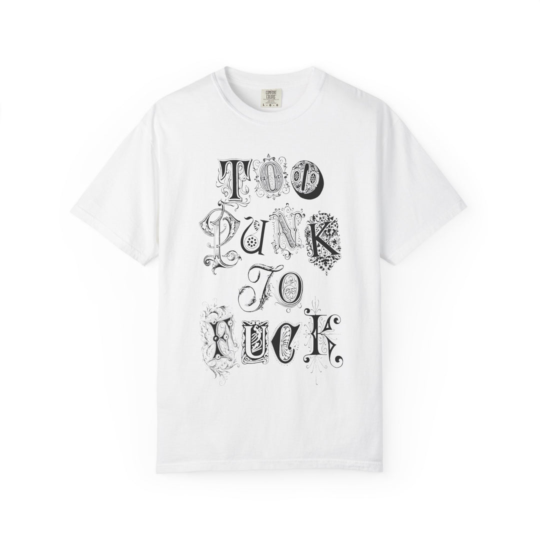 Too Punk To F*ck Mens ATOMYK Short Sleeve Tee