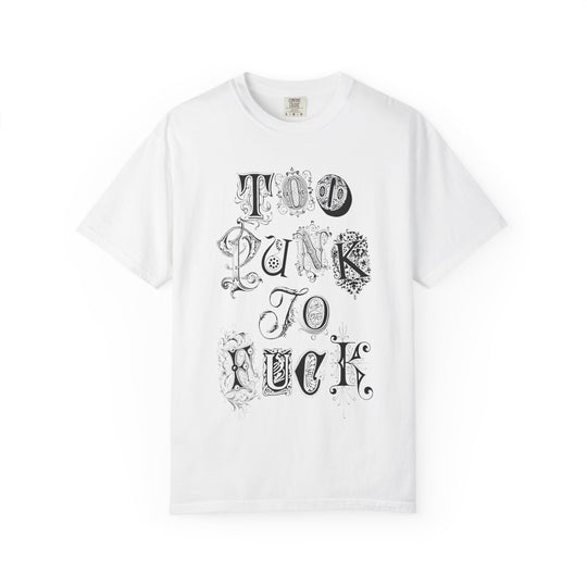 Too Punk To F*ck Mens ATOMYK Short Sleeve Tee