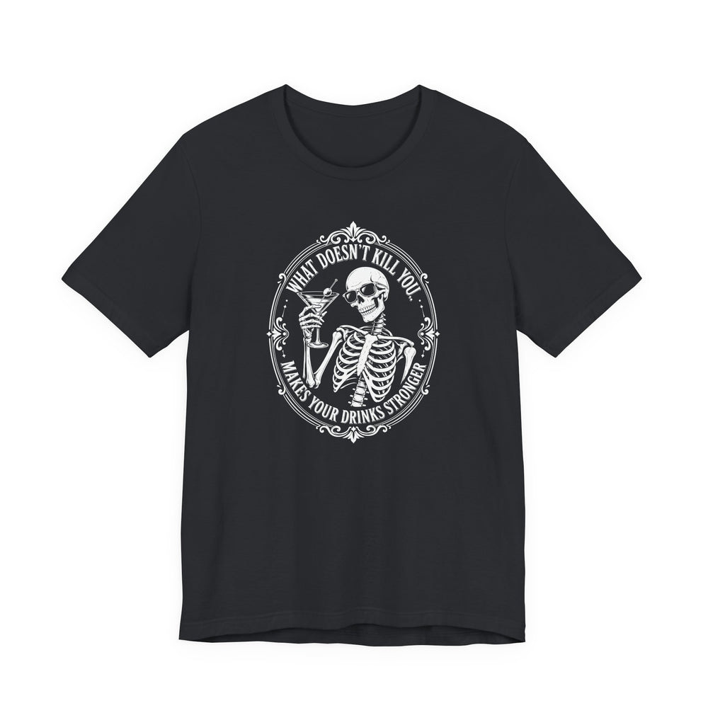 What Doesn't Kill You Makes Your Drinks Stronger Skeleton Martini Men's Halloween Classic Fit Tee