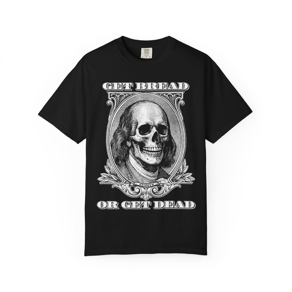 Get Bread Or Get Dead Mens ATOMYK Short Sleeve Tee