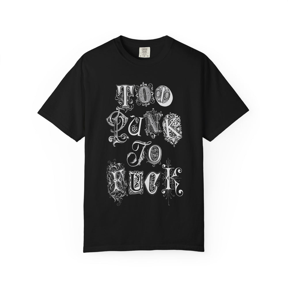 Too Punk To F*ck Mens ATOMYK Short Sleeve Tee