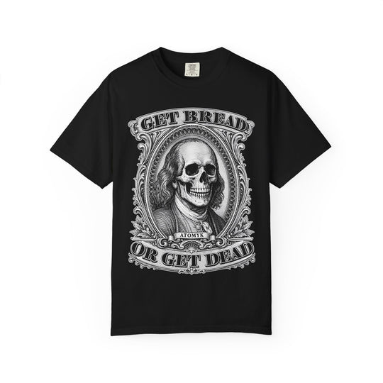 Get Bread Or Get Dead Mens ATOMYK Short Sleeve Tee