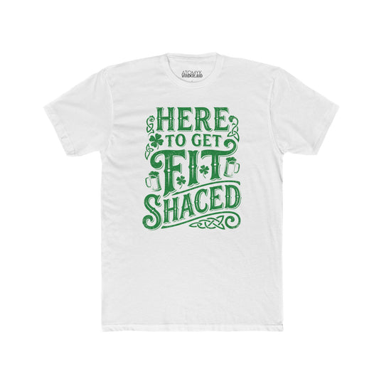 Here To Get Fit Shaced St. Patrick&