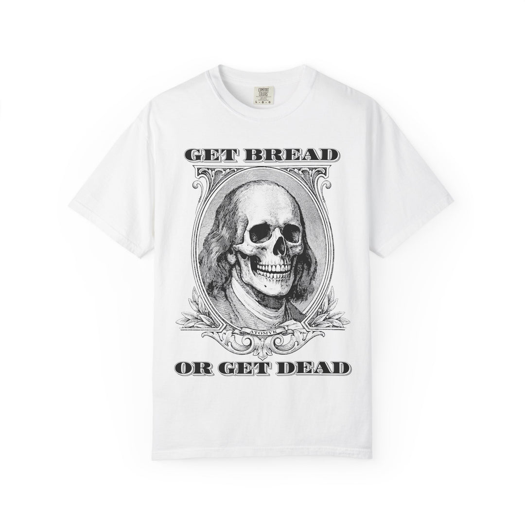 Get Bread Or Get Dead Mens ATOMYK Short Sleeve Tee