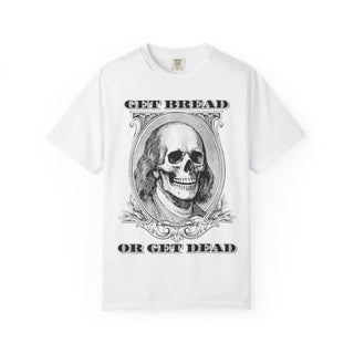 Get Bread Or Get Dead Mens ATOMYK Short Sleeve Tee