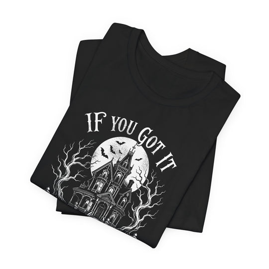 Haunted House "If You Got It, Haunt It" Men&